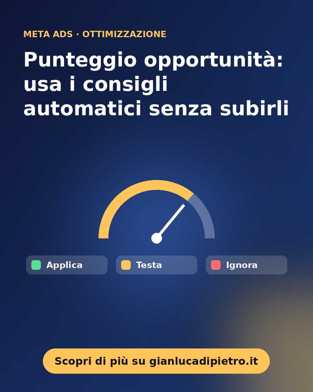 Punteggio opportunità Meta Ads: come usare i consigli automatici senza subirli